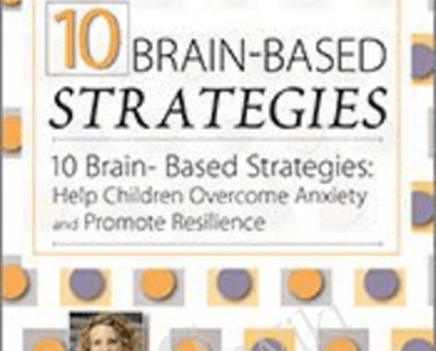 $20 10 Brain-Based Strategies: Help Children Overcome Anxiety and Promote Resilience - Tina Payne Bryson