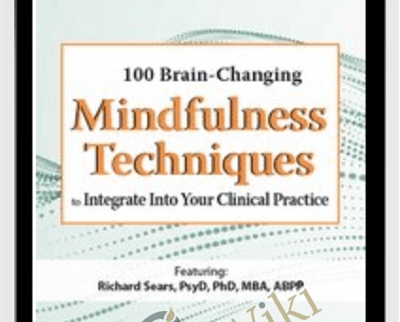 $83 100 Brain-Changing Mindfulness Techniques to Integrate Into Your Clinical Practice - Rochelle Calvert