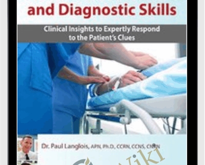 Advanced Assessment and Diagnostic Skills Clinical Insights to Expertly Respond to the Patients Clues - BoxSkill net
