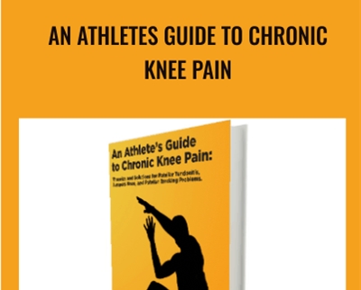 An Athletes Guide to Chronic Knee Pain - Anthony Mychal