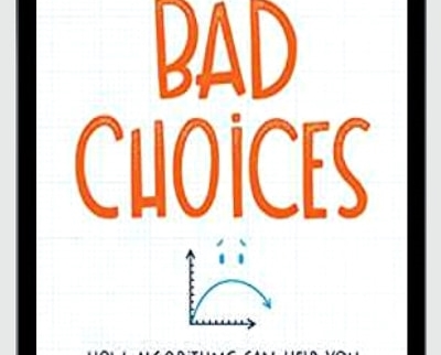 Bad Choices How Algorithms Can Help You Think Smarter and Live Happier - BoxSkill net