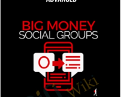 Ben Adkins Big Money Social Groups Advanced - BoxSkill net