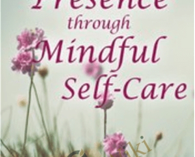 Cultivating Presence through Mindful SelfCare - BoxSkill net