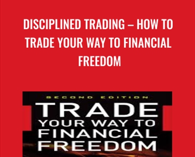 Disciplined Trading E28093 How to Trade Your Way to Financial Freedom - BoxSkill net