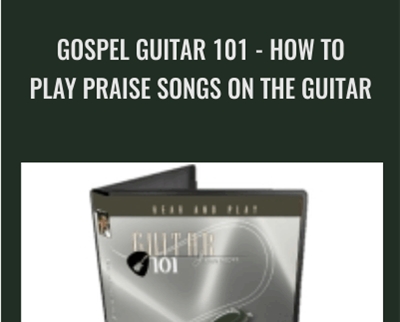Gospel Guitar 101 How To Play Praise Songs On The Guitar Bobby Griffin - BoxSkill net