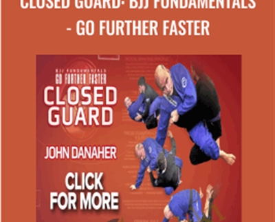 John Danaher Closed Guard BJJ Fundamentals Go Further Faster - BoxSkill net