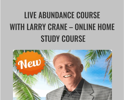 Live Abundance Course with Larry Crane Online Home Study Course - BoxSkill net