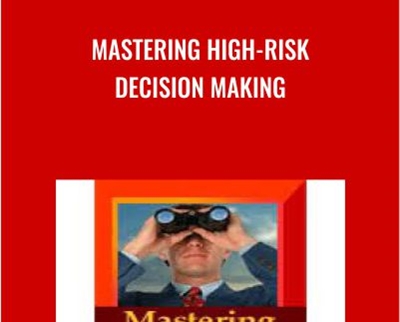 Mastering High Risk Decision Making - BoxSkill net