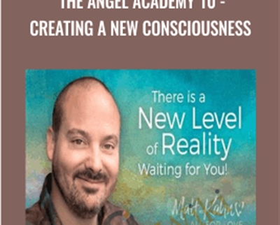 Matt Kahn The Angel Academy 10 Creating a New Consciousness - BoxSkill net