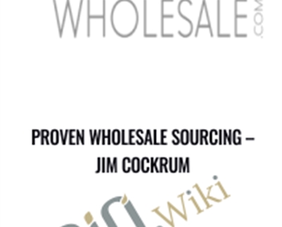 Proven Wholesale Sourcing E28093 Jim Cockrum - BoxSkill net
