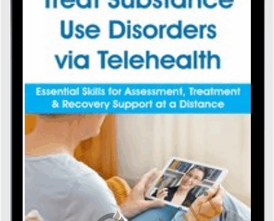 Treat Substance Use Disorders via Telehealth Essential Skills for Assessment - BoxSkill net