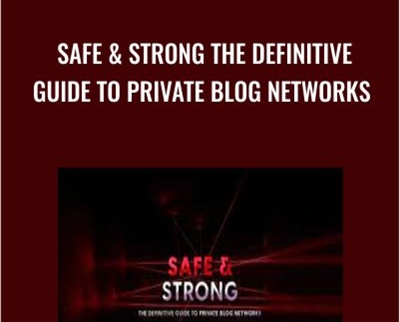Safe and Strong The Definitive Guide To Private Blog Networks - Charles Floate