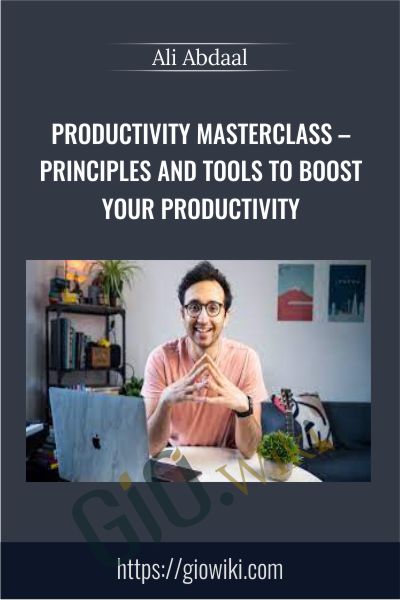 Productivity Masterclass E28093 Principles and Tools to Boost Your Productivity Ali Abdaal - BoxSkill net