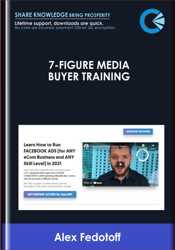 Purchuse 7-Figure Media Buyer Training -  Alex Fedotoff course at here with price $197 $57.