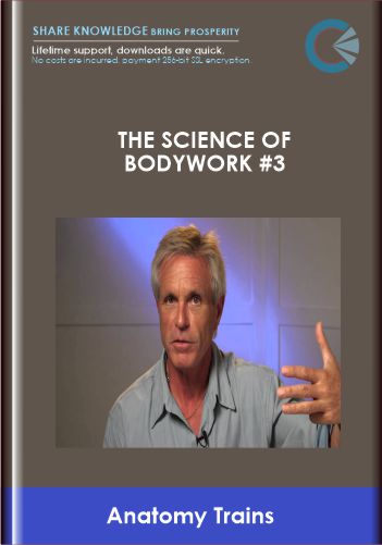 Purchuse The Science of Bodywork #3: The Physiology of Emotional Release - Anatomy Trains course at here with price $50 $27.