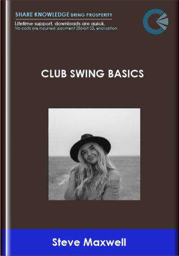 Purchuse Club Swing Basics - Steve Maxwell course at here with price $24.95 $15.