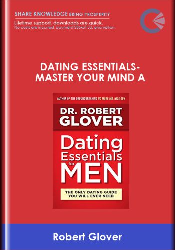 Purchuse Dating Essentials-Master Your Mind A - Robert Glover course at here with price $400 $77.