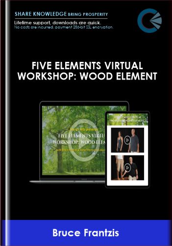 Five Elements Virtual Workshop Wood Element Bruce Frantzis - BoxSkill net