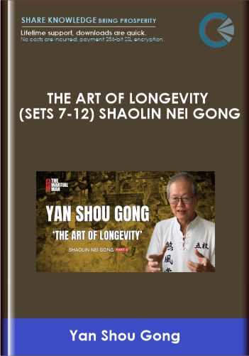 The Art of Longevity (Sets 7 - 12) Shaolin Nei Gong  - Yan Shou Gong  -  Yap Boh Heong