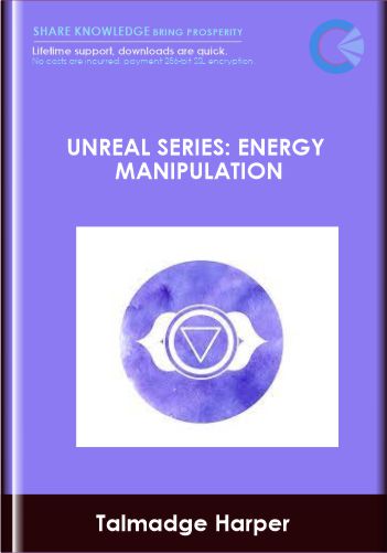 Purchuse Unreal Series: Energy Manipulation - Talmadge Harper course at here with price $97 $37.