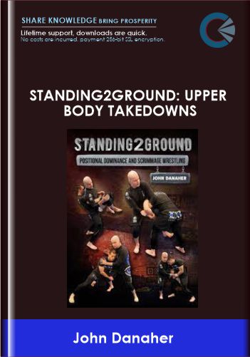Purchuse Standing2Ground: Upper Body Takedowns - John Danaher course at here with price $197 $57.