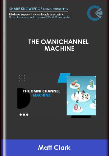 Purchuse The Omnichannel Machine - Matt Clark course at here with price $997 $59.