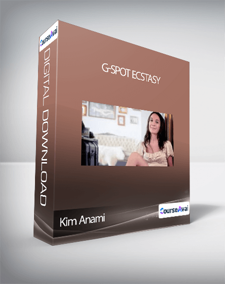Purchuse Kim Anami - G-Spot Ecstasy course at here with price $247 $52.