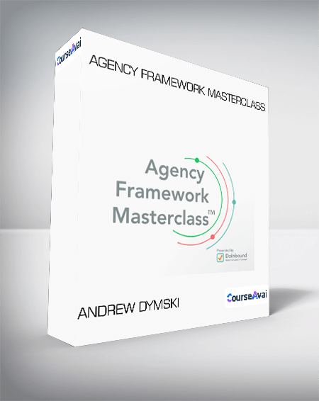 Purchuse Andrew Dymski - Agency Framework Masterclass course at here with price $697 $80.