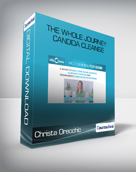 Purchuse Christa Orecchio - The Whole Journey Candida Cleanse course at here with price $247 $43.