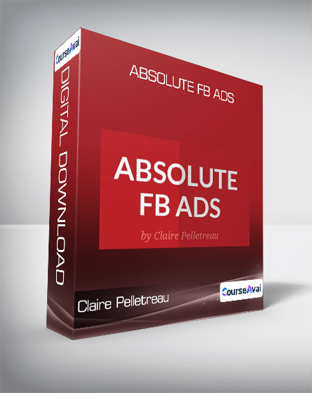 Purchuse Claire Pelletreau - Absolute FB Ads course at here with price $997 $89.