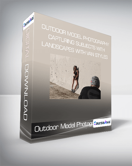 Purchuse Outdoor Model Photography: Capturing Subjects with Landscapes with Van Styles course at here with price $99 $35.