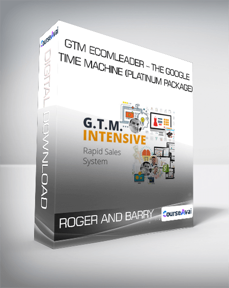 Purchuse Roger And Barry - GTM Ecomleader - The Google Time Machine (Platinum Package) course at here with price $697 $76.