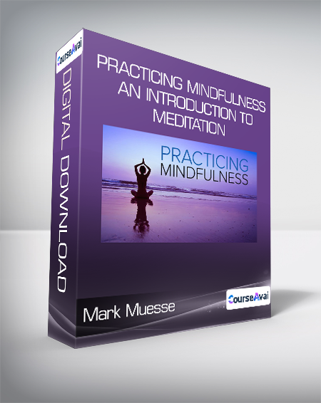 Purchuse Mark Muesse - Practicing Mindfulness: An Introduction to Meditation course at here with price $150 $35.