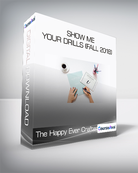 Purchuse The Happy Ever Crafter - Show Me Your Drills (Fall 2018) course at here with price $59 $14.