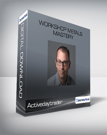 Purchuse Activedaytrader - workshop Metals Mastery course at here with price $497 $57.