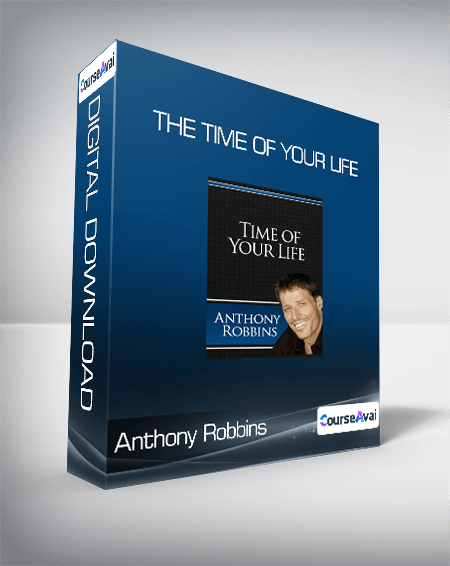 Purchuse Anthony Robbins - The Time Of Your Life course at here with price $399 $49.