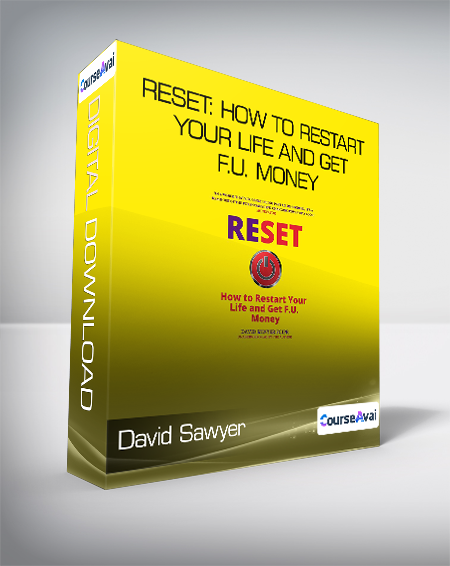Purchuse David Sawyer - Reset: How To Restart Your Life and Get F.U. Money course at here with price $28.39 $8.