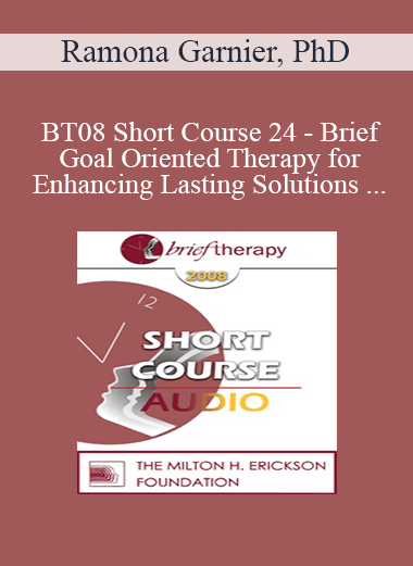 Purchuse [Audio Only] BT08 Short Course 24 - Brief Goal Oriented Therapy for Enhancing Lasting Solutions within Teen-Parent Relationships - Ramona Garnier