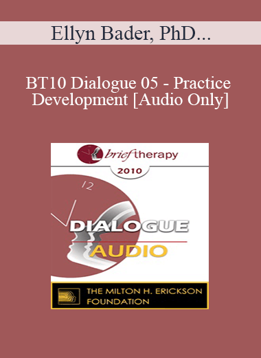 Purchuse [Audio] BT10 Dialogue 05 - Practice Development - Ellyn Bader
