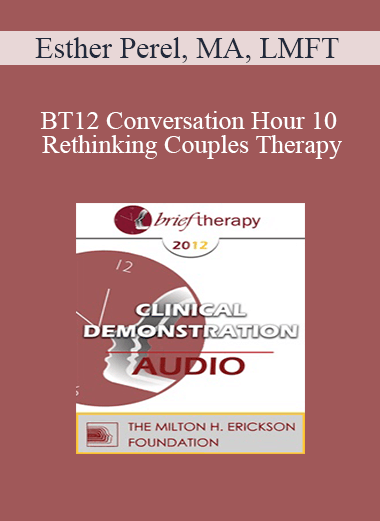 Purchuse [Audio] BT12 Conversation Hour 10 - Rethinking Couples Therapy: A Radical Approach to Love