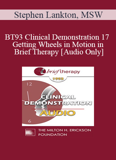 Purchuse [Audio] BT93 Clinical Demonstration 17 - Getting Wheels in Motion in Brief Therapy - Stephen Lankton