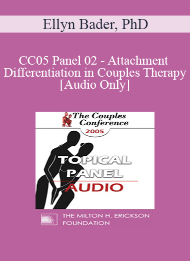 Purchuse [Audio] CC05 Panel 02 - Attachment and Differentiation in Couples Therapy - Ellyn Bader