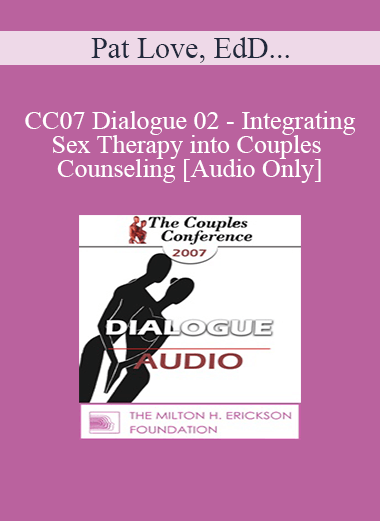 Purchuse [Audio] CC07 Dialogue 02 - Integrating Sex Therapy into Couples Counseling - Pat Love