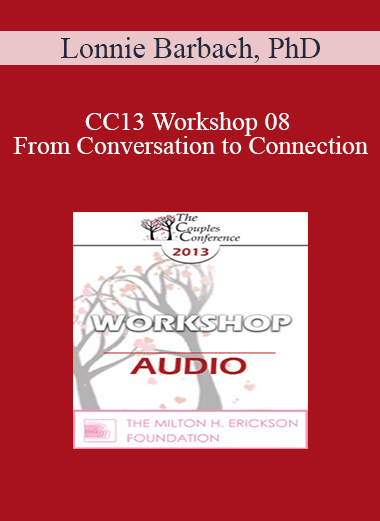 Purchuse [Audio] CC13 Workshop 08 - From Conversation to Connection: The Language of Intimacy - Lonnie Barbach