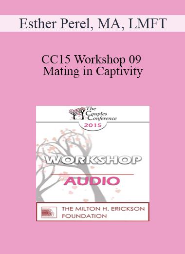 Purchuse [Audio] CC15 Workshop 09 - Mating in Captivity: Unlocking Erotic Intelligence - Esther Perel