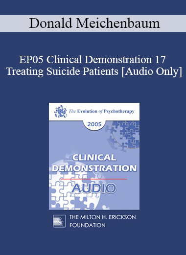 Purchuse [Audio] EP05 Clinical Demonstration 17 - Treating Suicide Patients - Donald Meichenbaum