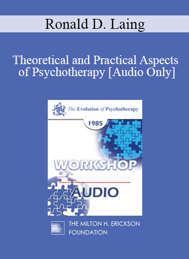Purchuse [Audio] EP85 Workshop 01 - Theoretical and Practical Aspects of Psychotherapy - Ronald D. Laing