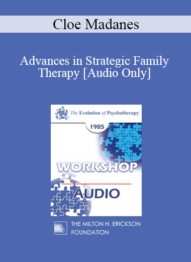 Purchuse [Audio] EP85 Workshop 14 - Advances in Strategic Family Therapy - Cloe Madanes course at here with price $15 $5.