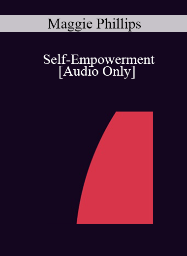 Purchuse [Audio] IC04 Professional Resources Day Workshop 21 - Self-Empowerment: Energizing Your Clinical Practice - Maggie Phillips