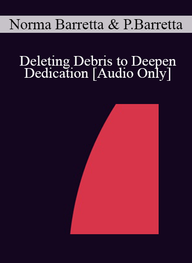 Purchuse [Audio] IC07 Group Induction 01 - Deleting Debris to Deepen Dedication: Determination and Desire to Release and Relax - Norma Barretta